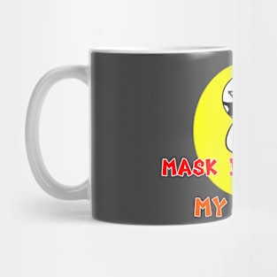 Mask Is My Life & My Style t-shirt Mug